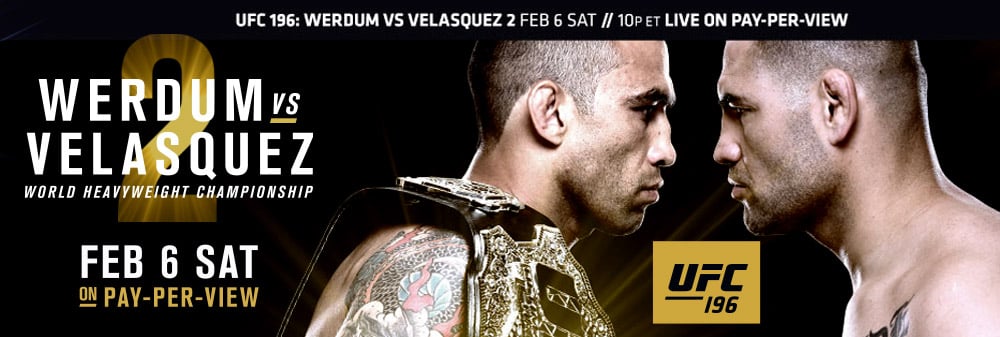 UFC 196 – Werdum vs Velasquez – Feb 6th